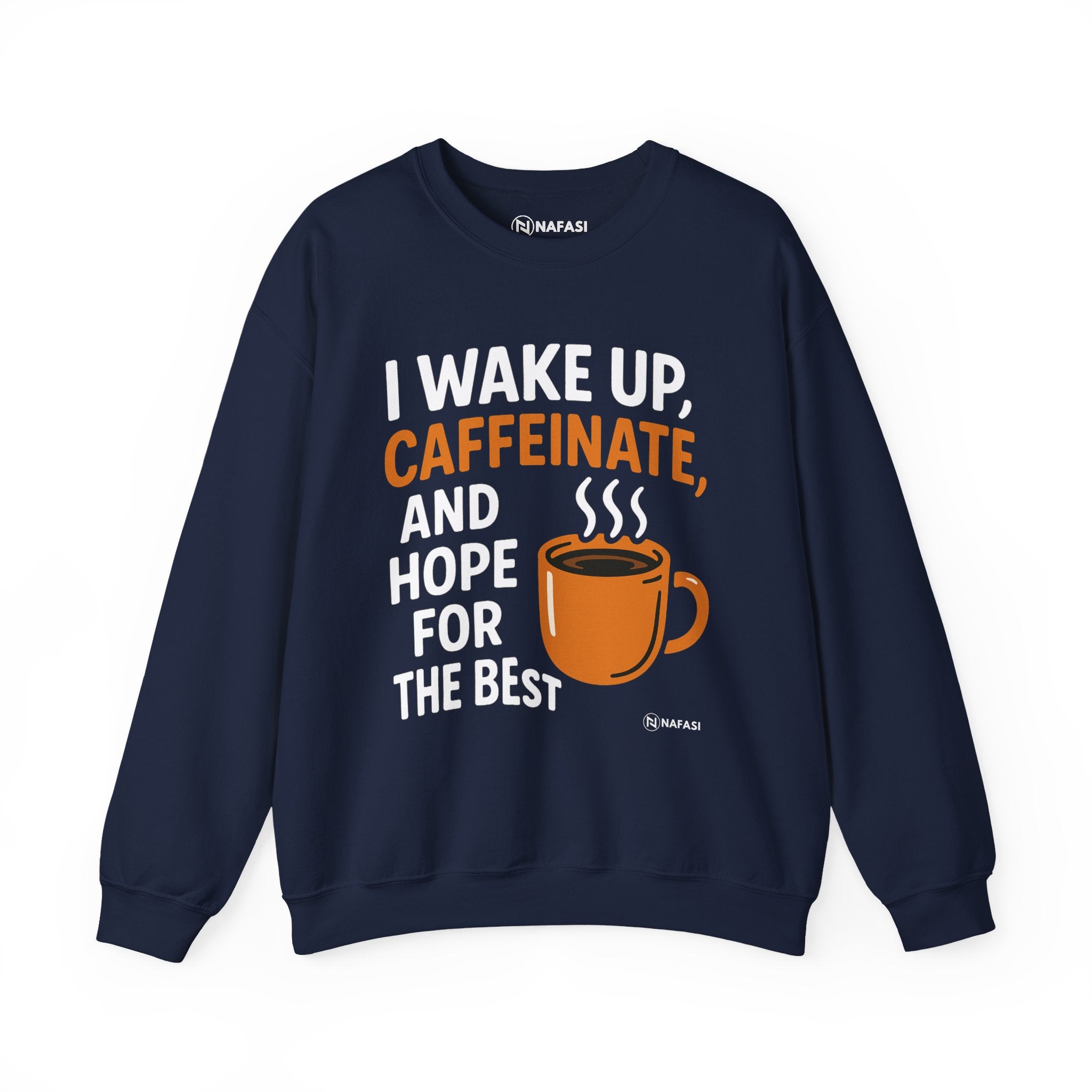 Coffee Lover's Crewneck Sweatshirt - "I Wake Up, Caffeinate, and Hope for the Best"