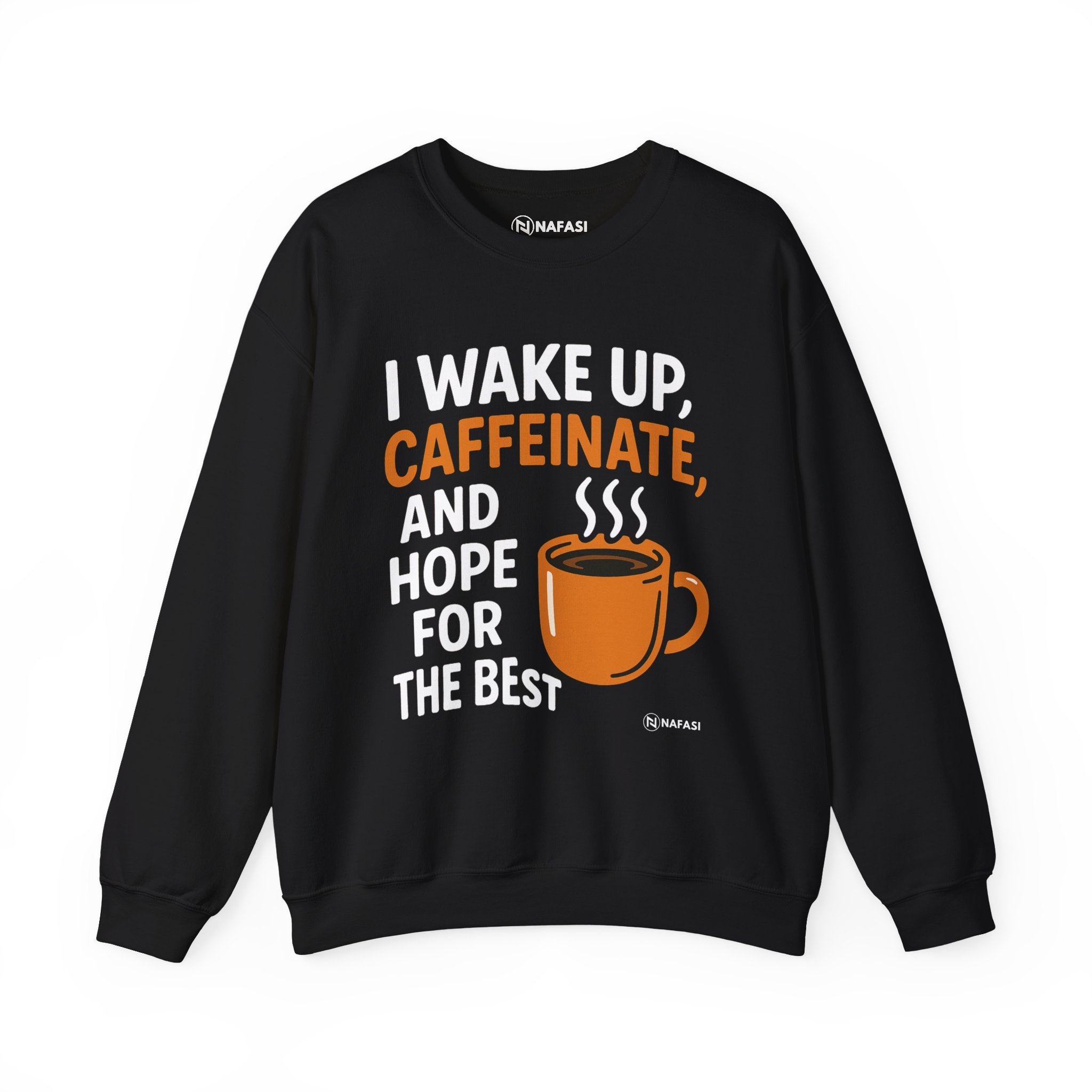 Coffee Lover's Crewneck Sweatshirt - "I Wake Up, Caffeinate, and Hope for the Best"