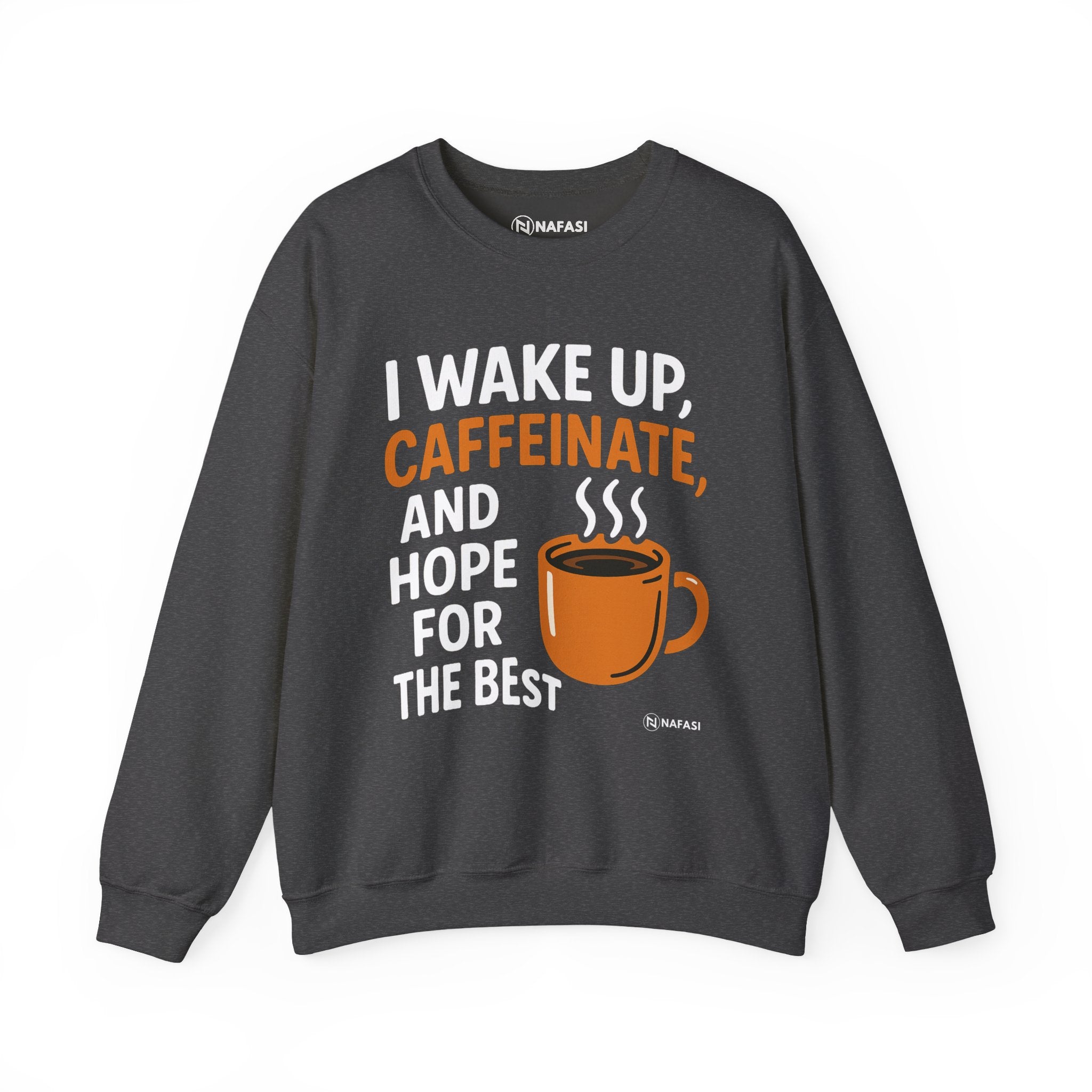 Coffee Lover's Crewneck Sweatshirt - "I Wake Up, Caffeinate, and Hope for the Best"