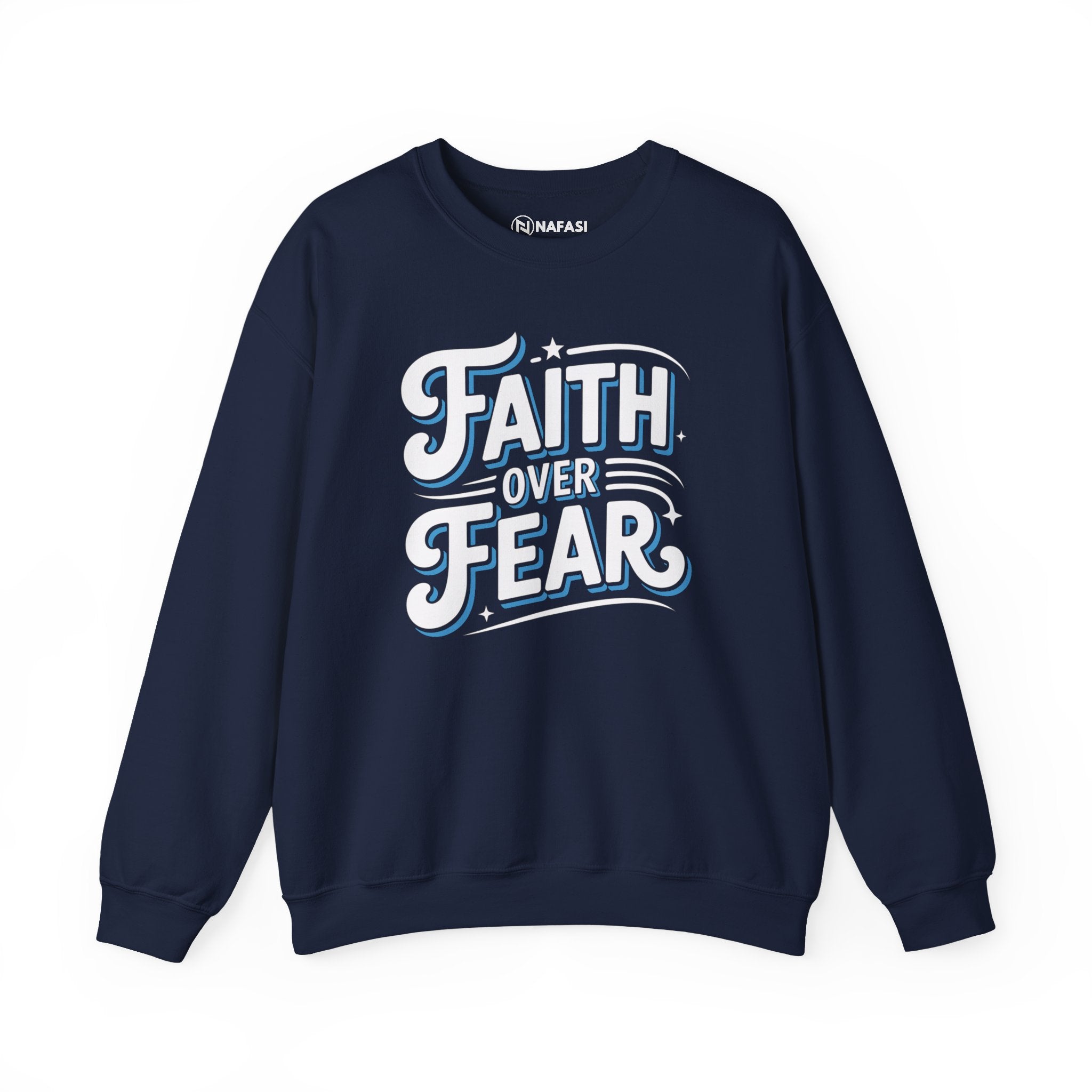 Faith Over Fear Crewneck Sweatshirt — (Global Fulfillment)